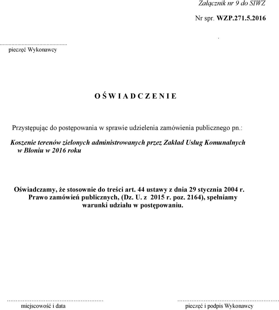 : Koszenie terenów zielonych administrowanych przez Zakład Usług Komunalnych w Błoniu w 2016 roku Oświadczamy, że stosownie