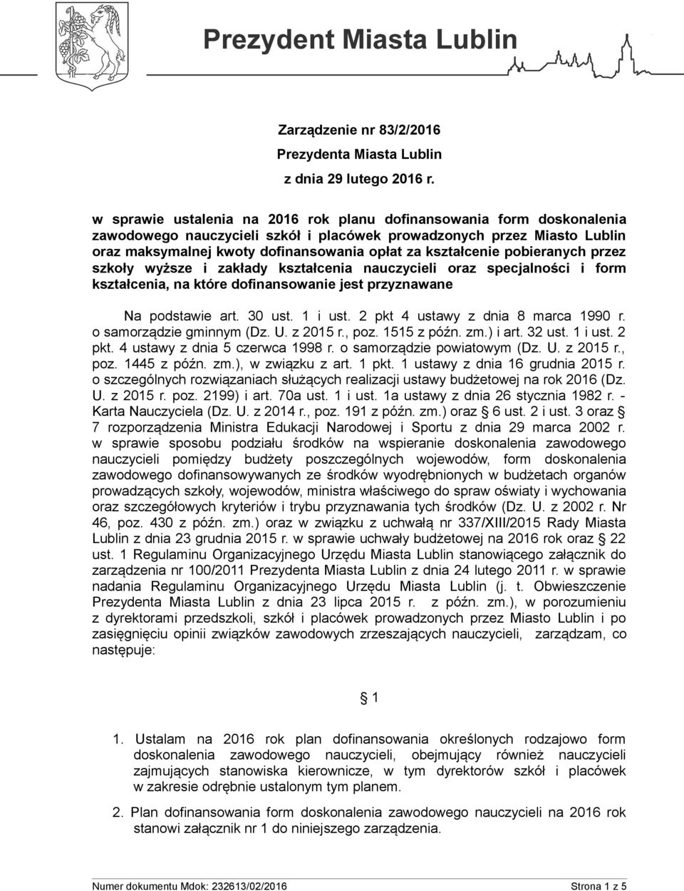 kształcenie pobieranych przez szkoły wyższe i zakłady kształcenia nauczycieli oraz specjalności i form kształcenia, na które Na podstawie art. 30 ust. 1 i ust. 2 pkt 4 ustawy z dnia 8 marca 1990 r.