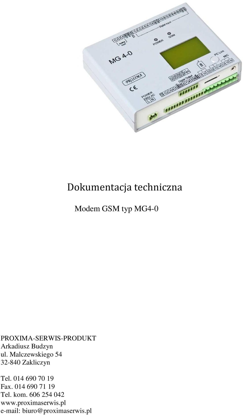 Malczewskiego 54 32-840 Zakliczyn Tel. 014 690 70 19 Fax.
