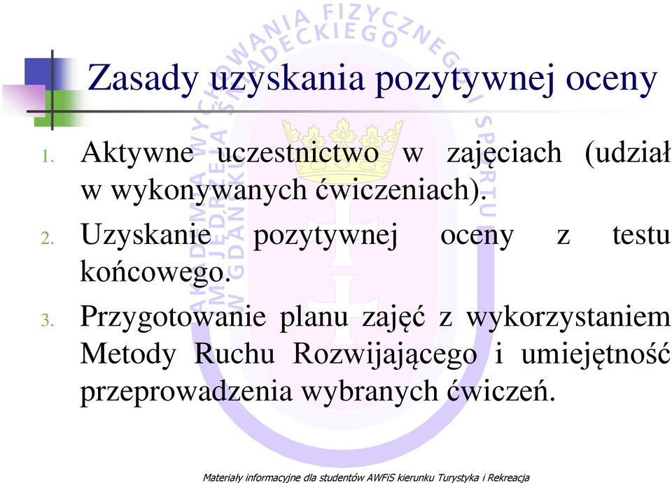 Uzyskanie pozytywnej oceny z testu końcowego. 3.