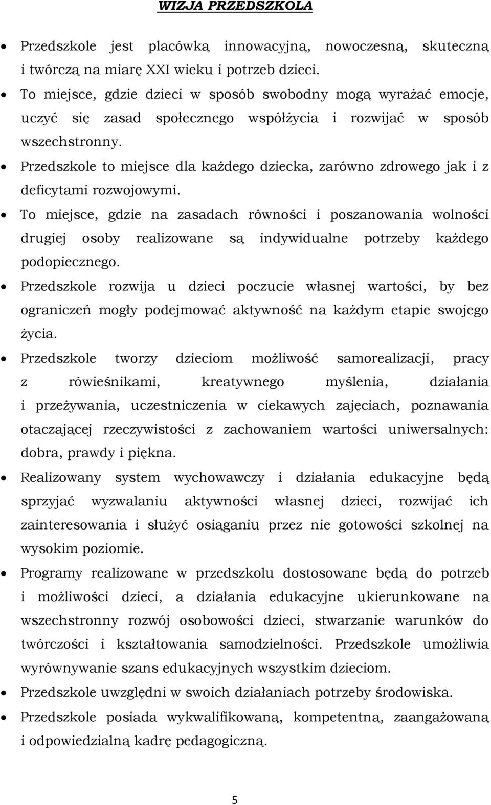 Przedszkole to miejsce dla każdego dziecka, zarówno zdrowego jak i z deficytami rozwojowymi.