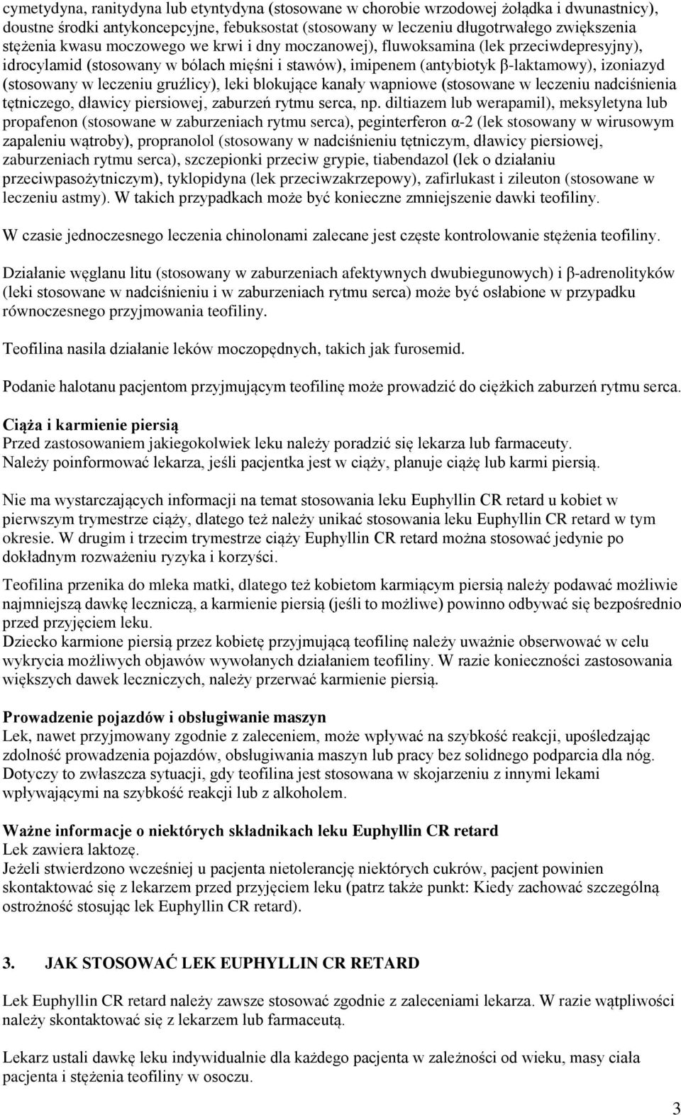 gruźlicy), leki blokujące kanały wapniowe (stosowane w leczeniu nadciśnienia tętniczego, dławicy piersiowej, zaburzeń rytmu serca, np.
