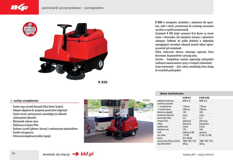 Poddanie ich próbie działania w najbardziej wymagających warunkach roboczych pozwoli odkryć ogromną wartość tych zamiatarek.