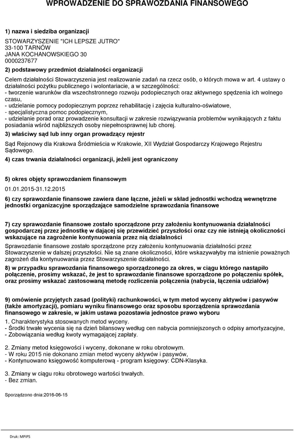 4 ustawy o działalności pożytku publicznego i wolontariacie, a w szczególności: - tworzenie warunków dla wszechstronnego rozwoju podopiecznych oraz aktywnego spędzenia ich wolnego czasu, - udzielanie