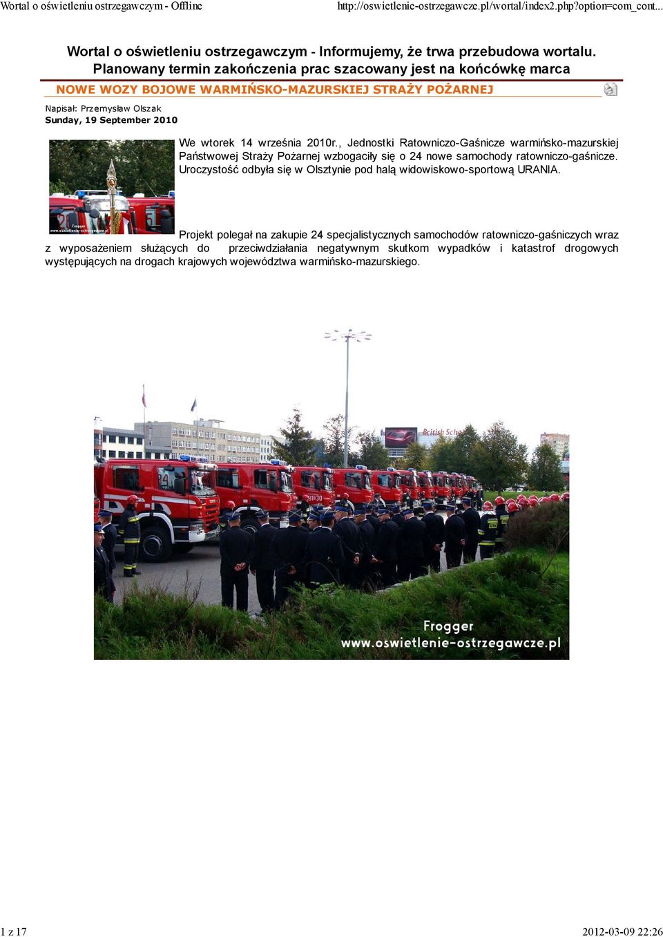 września 2010r., Jednostki Ratowniczo-Gaśnicze warmińsko-mazurskiej Państwowej Straży Pożarnej wzbogaciły się o 24 nowe samochody ratowniczo-gaśnicze.