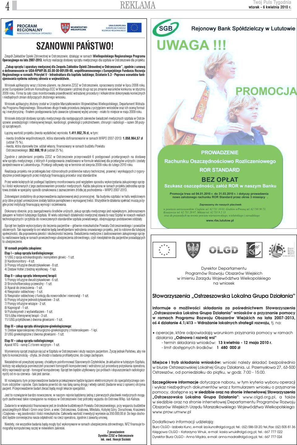 Ostrzeszowie dla projektu: Zakup sprzêtu i aparatury medycznej dla Zespo³u Zak³adów Opieki Zdrowotnej w Ostrzeszowie, zgodnie z umow¹ o dofinansowanie nr UDA-RPWP.05.03.