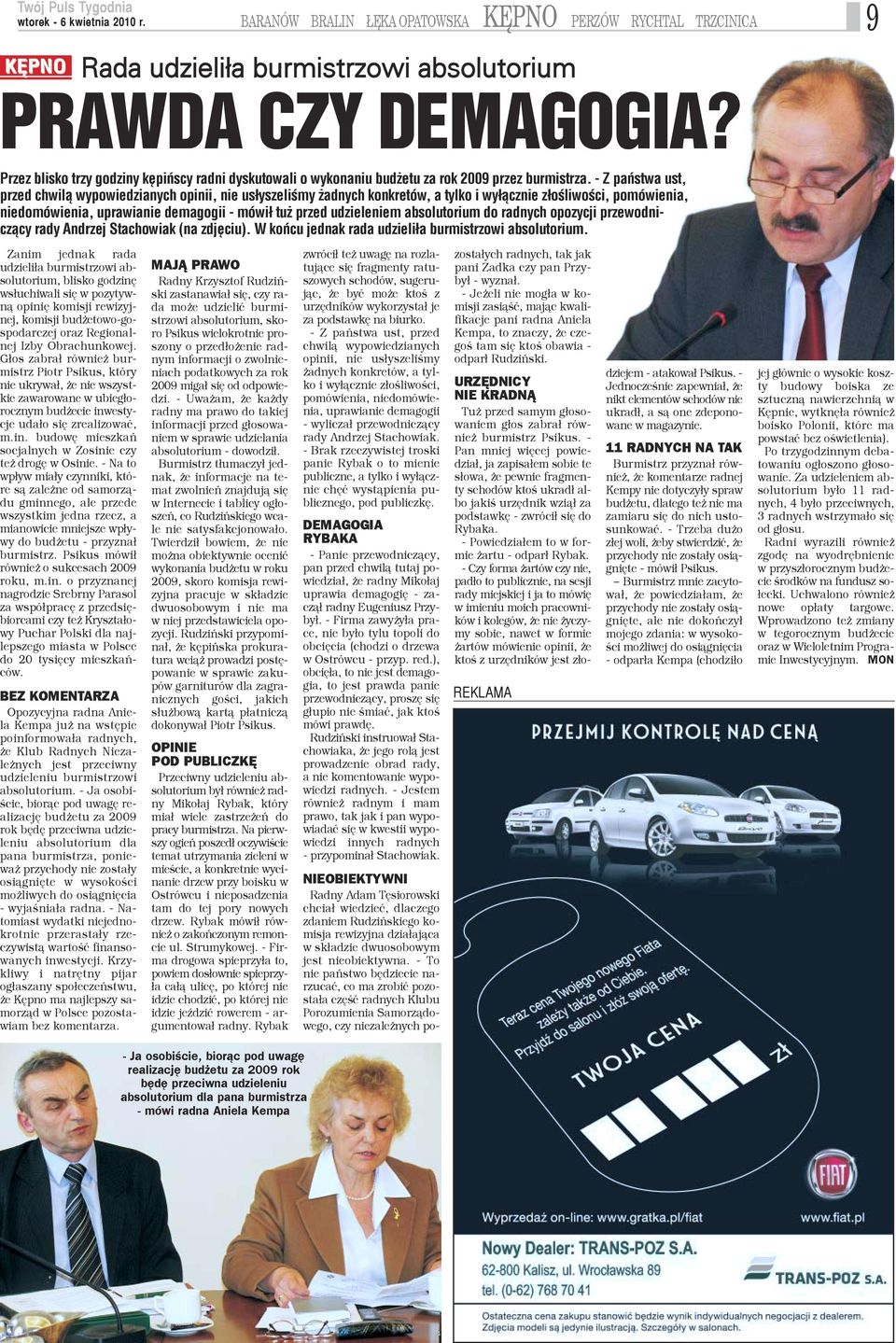 - Z pañstwa ust, przed chwil¹ wypowiedzianych opinii, nie us³yszeliœmy adnych konkretów, a tylko i wy³¹cznie z³oœliwoœci, pomówienia, niedomówienia, uprawianie demagogii - mówi³ tu przed udzieleniem