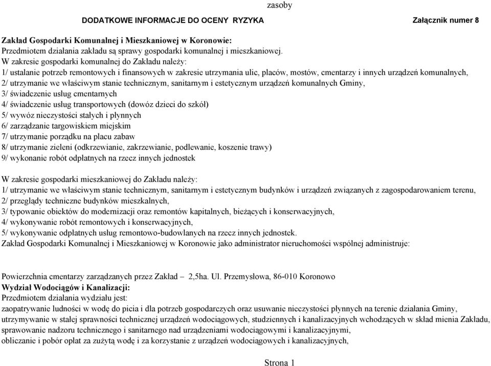 we właściwym stanie technicznym, sanitarnym i estetycznym urządzeń komunalnych Gminy, 3/ świadczenie usług cmentarnych 4/ świadczenie usług transportowych (dowóz dzieci do szkół) 5/ wywóz