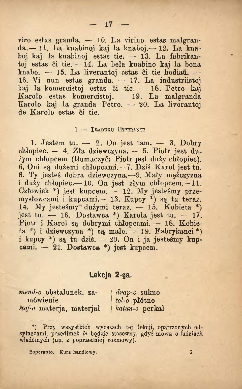 19. L a m algranda Karolo kaj la granda Petro. 20. L a liverantoj de K arolo estas ci tie. 1 T r a b u k k E speea n te 1. Jestem tu. 2. On jest tam. 3. Dobry chłopiec. 4. Z ła dziewczyna. 5.