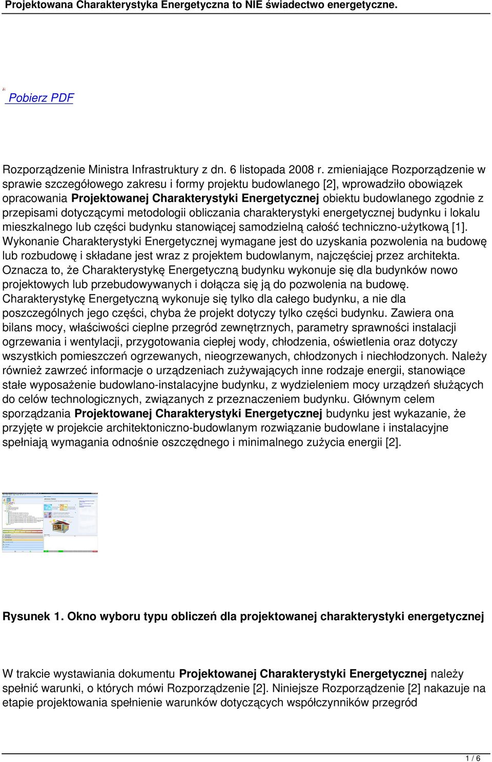 z przepisami dotyczącymi metodologii obliczania charakterystyki energetycznej budynku i lokalu mieszkalnego lub części budynku stanowiącej samodzielną całość techniczno-użytkową [1].