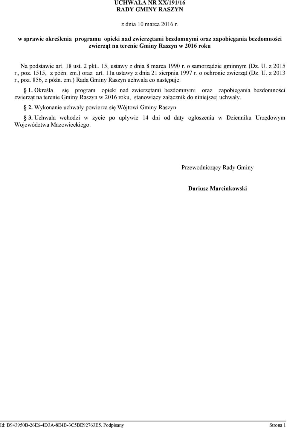 . 15, ustawy z dnia 8 marca 1990 r. o samorządzie gminnym (Dz. U. z 2015 r., poz. 1515, z późn. zm.) oraz art. 11a ustawy z dnia 21 sierpnia 1997 r. o ochronie zwierząt (Dz. U. z 2013 r., poz. 856, z późn.