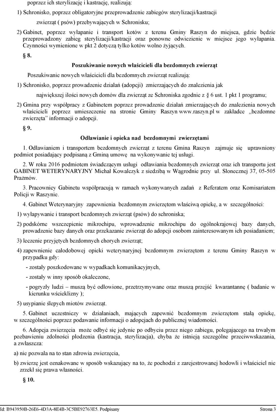 Czynności wymienione w pkt 2 dotyczą tylko kotów wolno żyjących. 8.