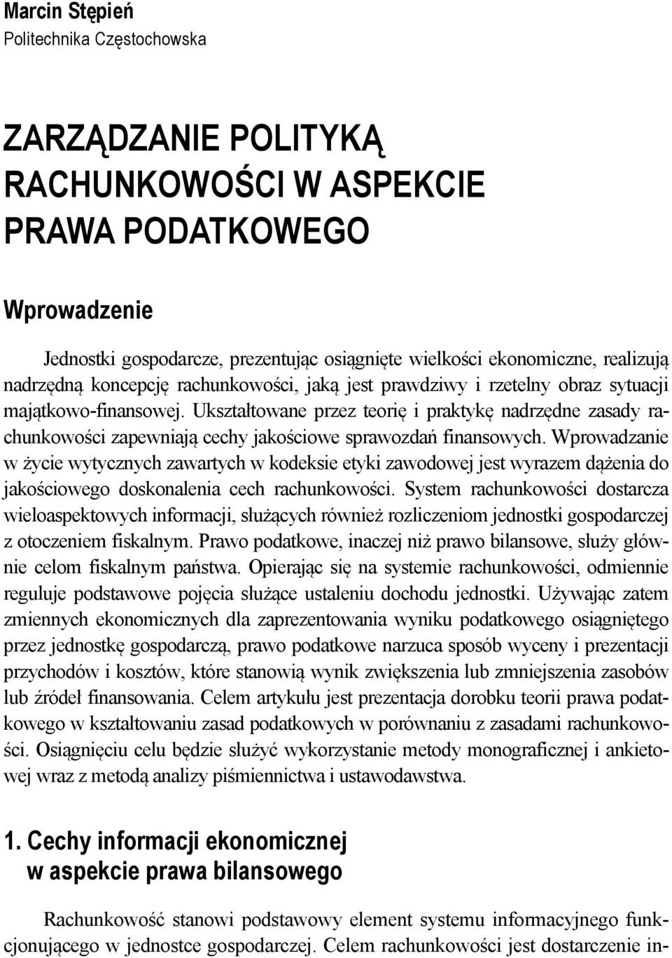 Ukształtowane przez teorię i praktykę nadrzędne zasady rachunkowości zapewniają cechy jakościowe sprawozdań finansowych.