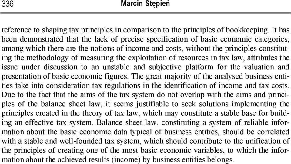 methodology of measuring the exploitation of resources in tax law, attributes the issue under discussion to an unstable and subjective platform for the valuation and presentation of basic economic