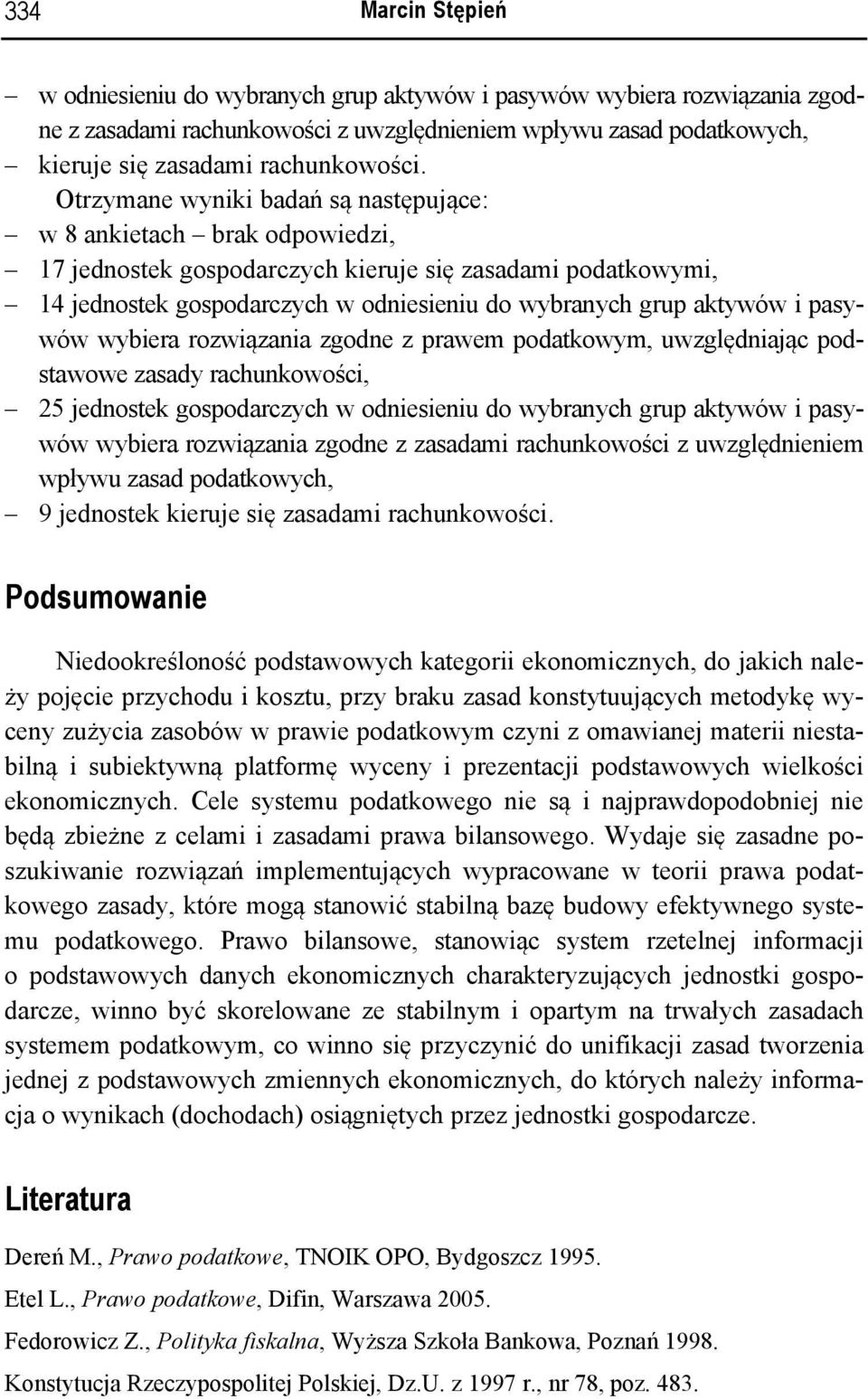 pasywów wybiera rozwiązania zgodne z prawem podatkowym, uwzględniając podstawowe zasady rachunkowości, 25 jednostek gospodarczych w odniesieniu do wybranych grup aktywów i pasywów wybiera rozwiązania