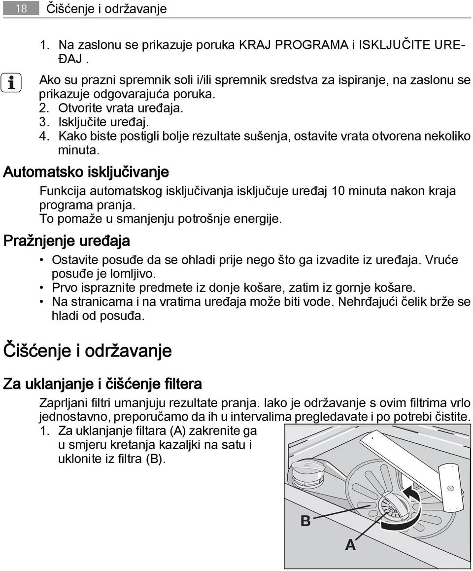 Kako biste postigli bolje rezultate sušenja, ostavite vrata otvorena nekoliko minuta.
