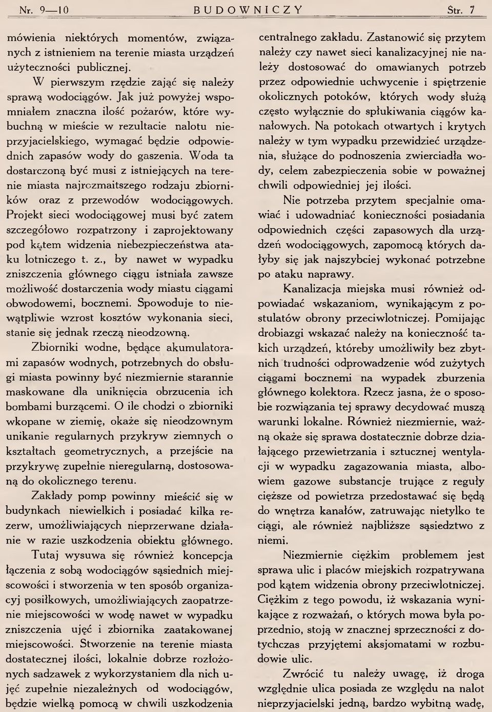 J a k ju ż p o w y ż ej w sp o m n ia łe m z n a c z n a ilość p o ż a ró w, k tó re w y b u c h n ą w m ieście w re z u lta c ie n a lo tu n ie p rz y ja cielsk ieg o, w y m a g a ć b ęd z ie o d p