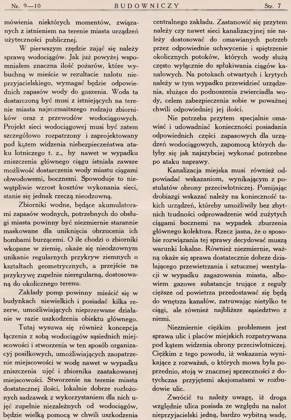 J a k ju ż p o w y ż ej w sp o m n ia łe m z n a c z n a ilość p o ż a ró w, k tó re w y b u c h n ą w m ieście w re z u lta c ie n a lo tu n ie p rz y ja cielsk ieg o, w y m a g a ć b ęd z ie o d p