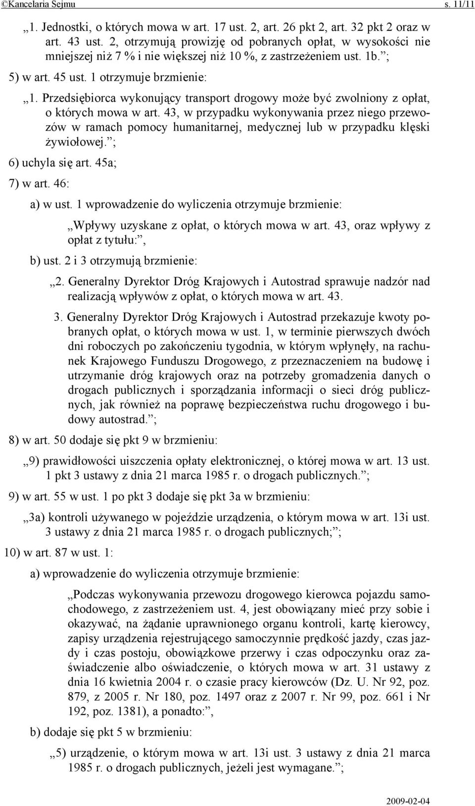 Przedsiębiorca wykonujący transport drogowy może być zwolniony z opłat, o których mowa w art.