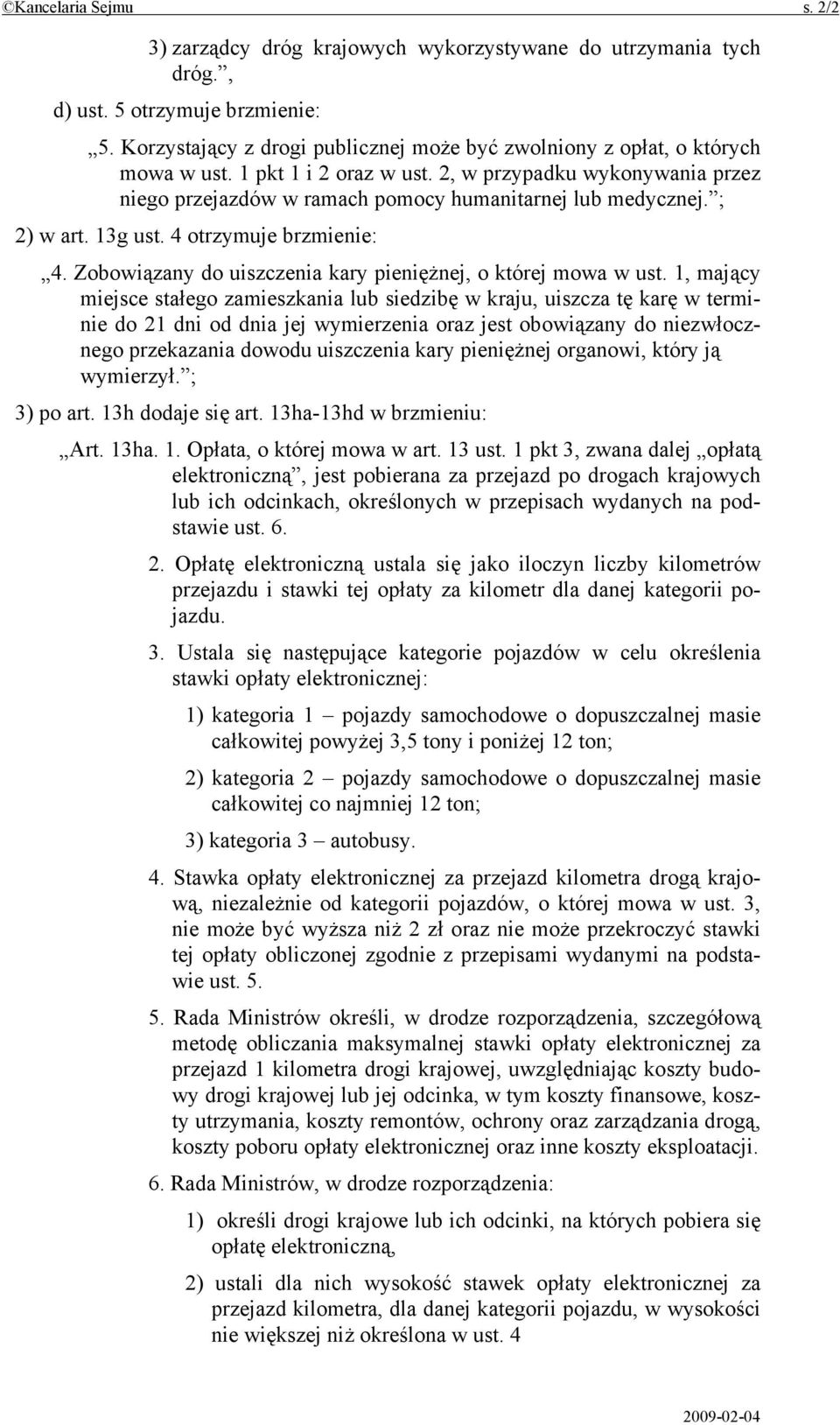 ; 2) w art. 13g ust. 4 otrzymuje brzmienie: 4. Zobowiązany do uiszczenia kary pieniężnej, o której mowa w ust.