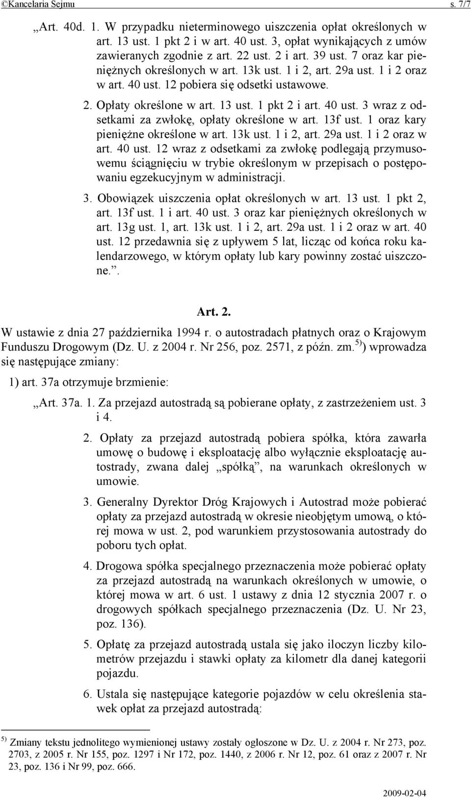 40 ust. 3 wraz z odsetkami za zwłokę, opłaty określone w art. 13f ust. 1 oraz kary pieniężne określone w art. 13k ust. 1 i 2, art. 29a ust. 1 i 2 oraz w art. 40 ust.