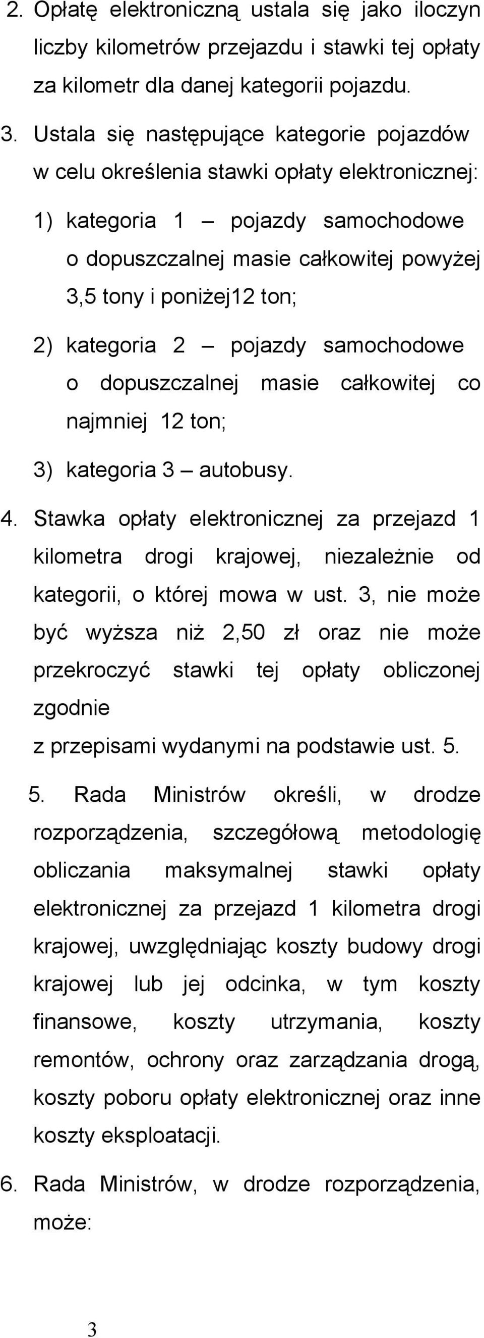 kategoria 2 pojazdy samochodowe o dopuszczalnej masie całkowitej co najmniej 12 ton; 3) kategoria 3 autobusy. 4.