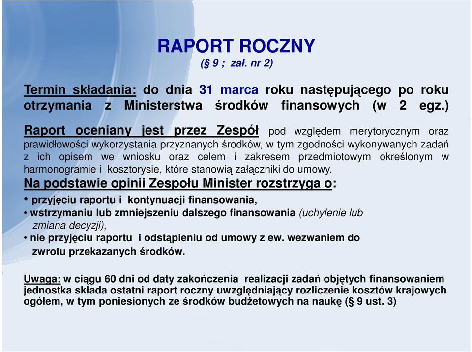 przedmiotowym określonym w harmonogramie i kosztorysie, które stanowią załączniki do umowy.