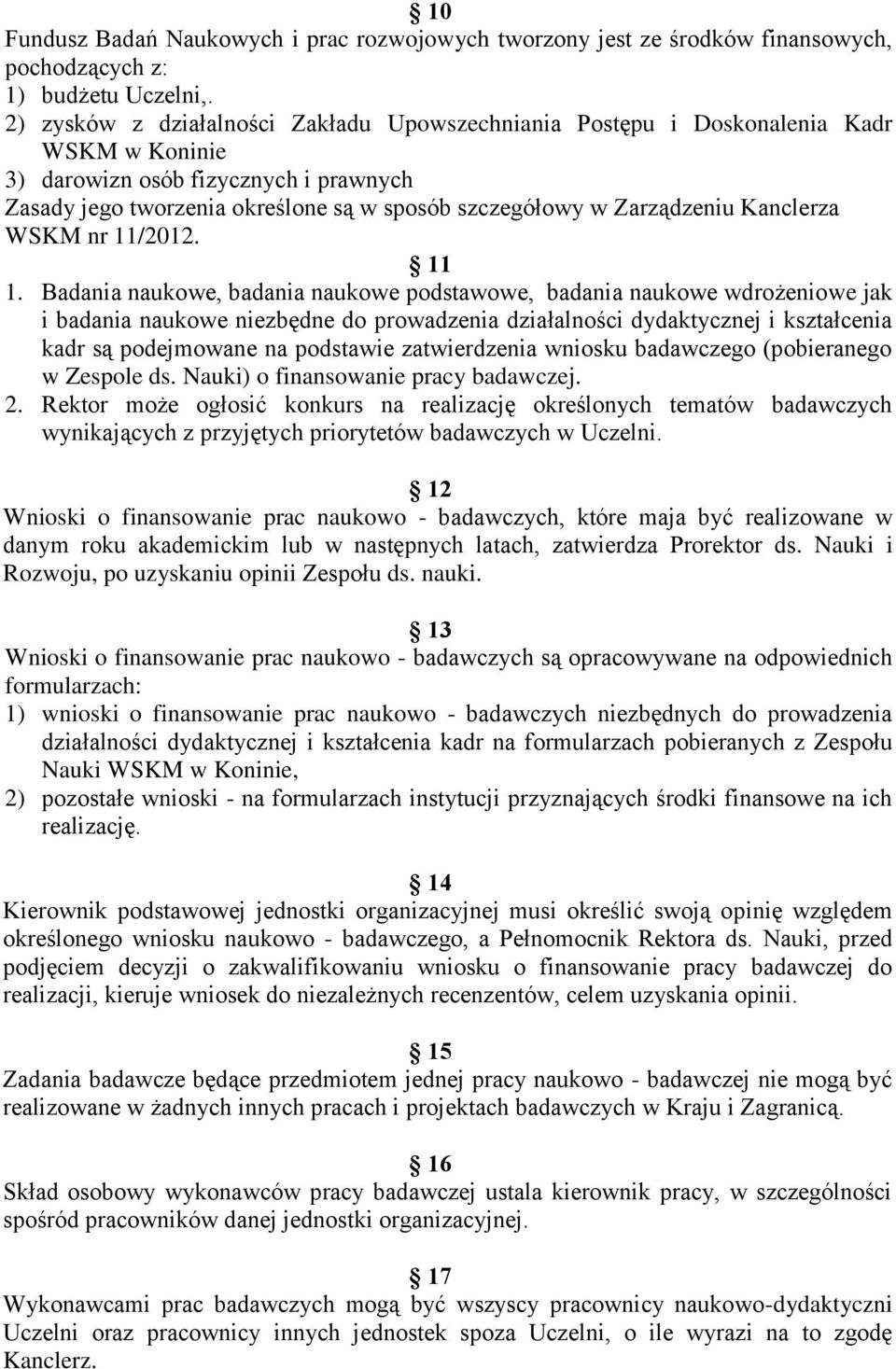 Zarządzeniu Kanclerza WSKM nr 11/2012. 11 1.