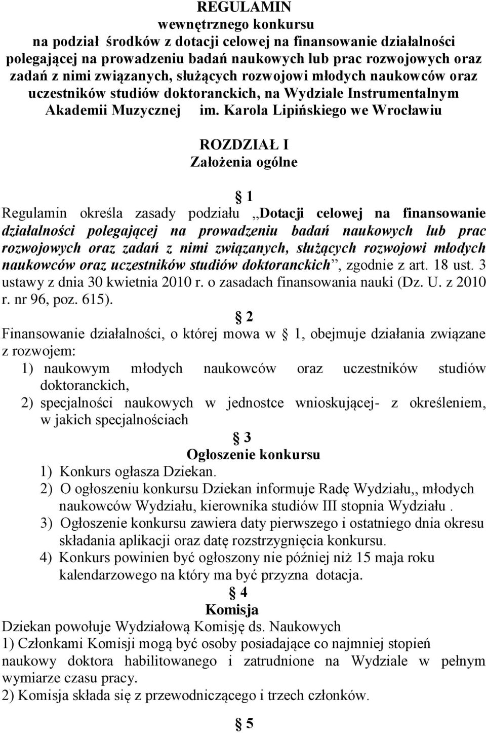 Karola Lipińskiego we Wrocławiu ROZDZIAŁ I Założenia ogólne 1 Regulamin określa zasady podziału Dotacji celowej na finansowanie działalności polegającej na prowadzeniu badań naukowych lub prac