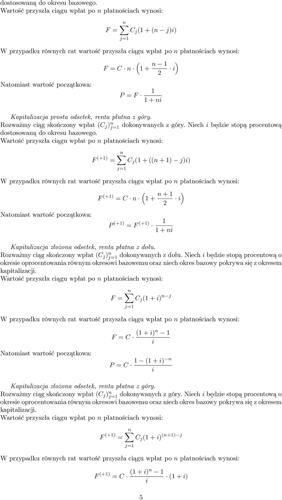 n ) i P = F + ni Kapitalizacja prosta odsetek, renta płatna z góry. Rozważmy ciąg skończony wpłat (C j ) n j= dokonywanych z góry.