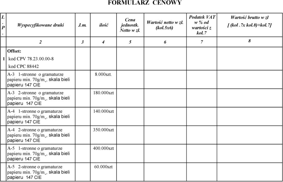 skala bieli A-4 -stronne o gramaturze papieru min 70g/m, skala bieli A-4 2-stronne o gramaturze papieru min 70g/m, skala bieli A-5 -stronne o