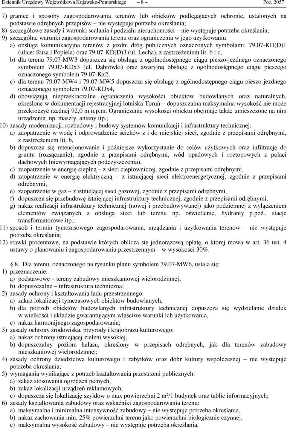 symbolami: 79.07-KD(D)1 (ulice: Rusa i Popiela) oraz 79.07-KD(D)3 (ul. Lecha), z zastrzeżeniem lit. b i c, b) dla terenu 79.