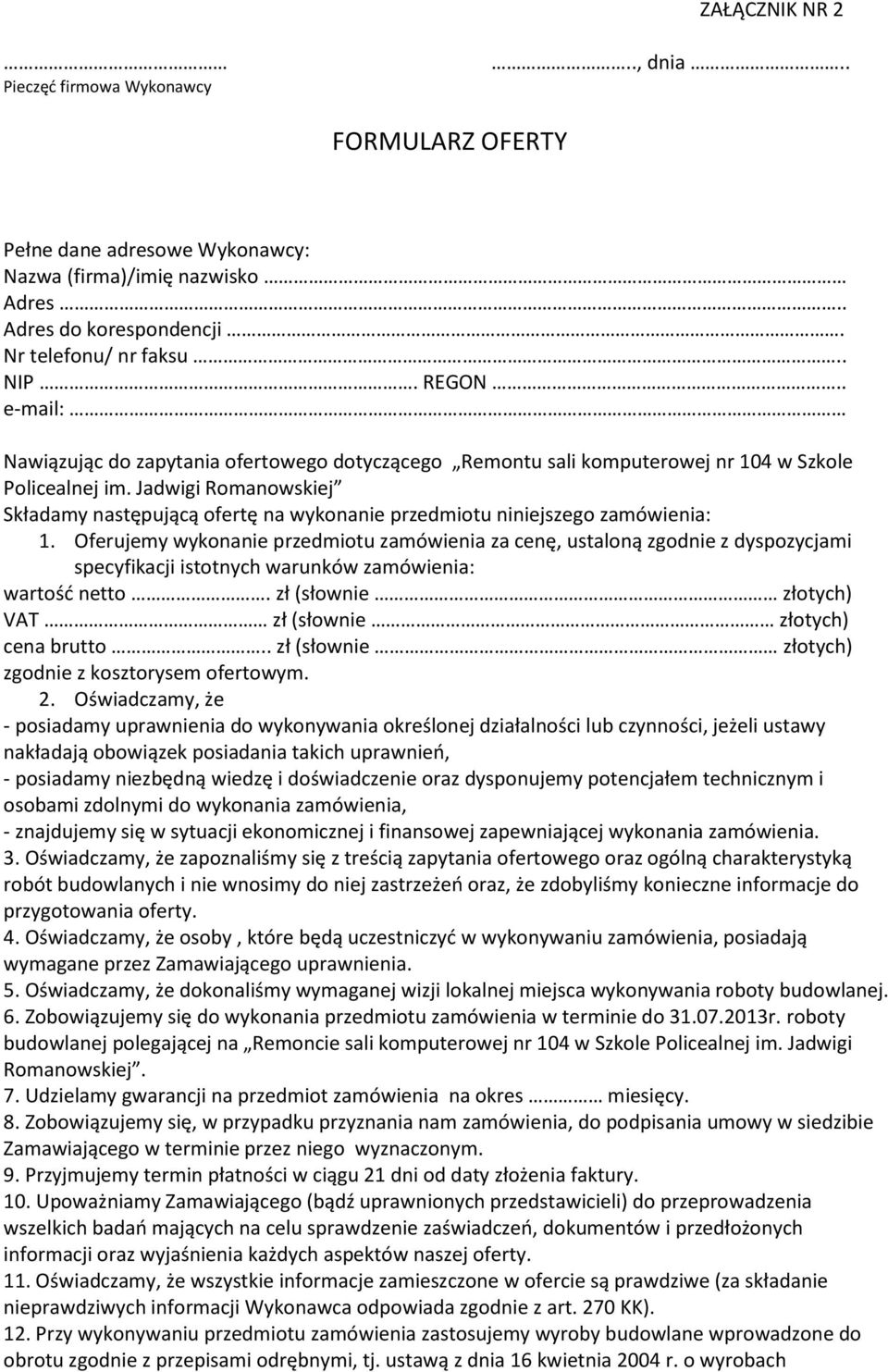 Jadwigi Romanowskiej Składamy następującą ofertę na wykonanie przedmiotu niniejszego zamówienia: 1.