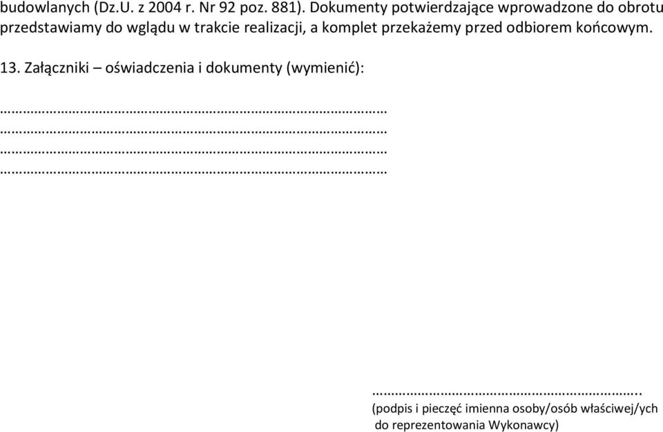 trakcie realizacji, a komplet przekażemy przed odbiorem końcowym. 13.