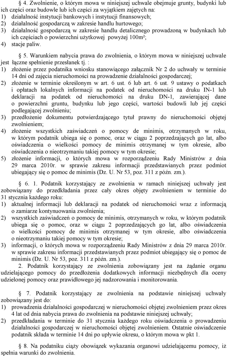 100m²; 4) stacje paliw. 5. Warunkiem nabycia prawa do zwolnienia, o którym mowa w niniejszej uchwale jest łączne spełnienie przesłanek tj.