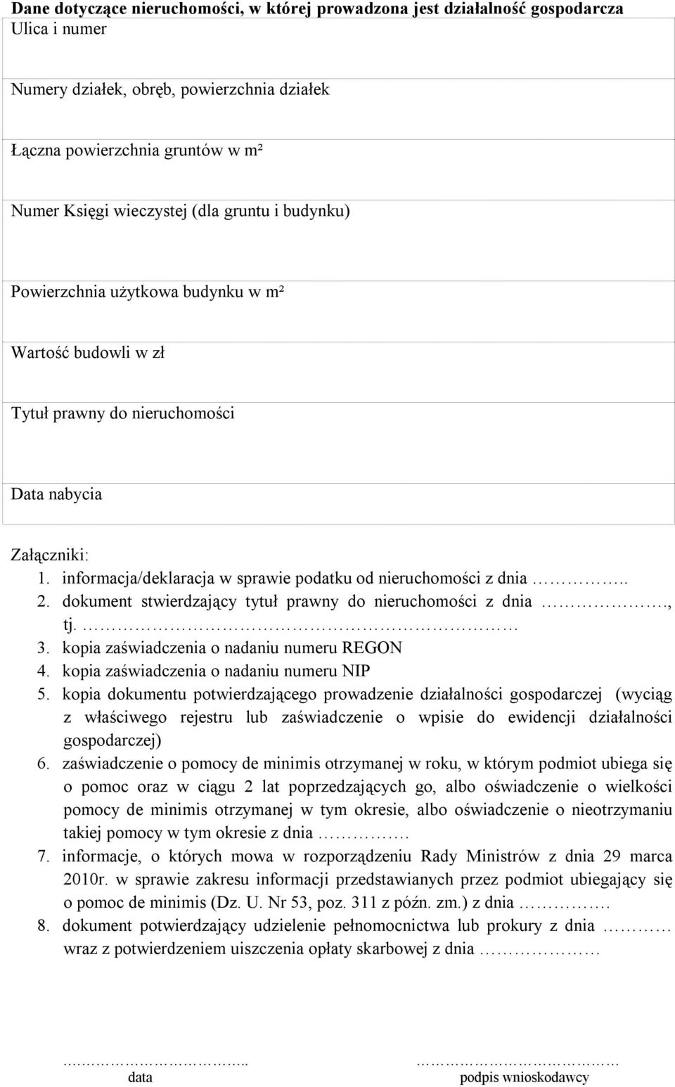 dokument stwierdzający tytuł prawny do nieruchomości z dnia., tj. 3. kopia zaświadczenia o nadaniu numeru REGON 4. kopia zaświadczenia o nadaniu numeru NIP 5.