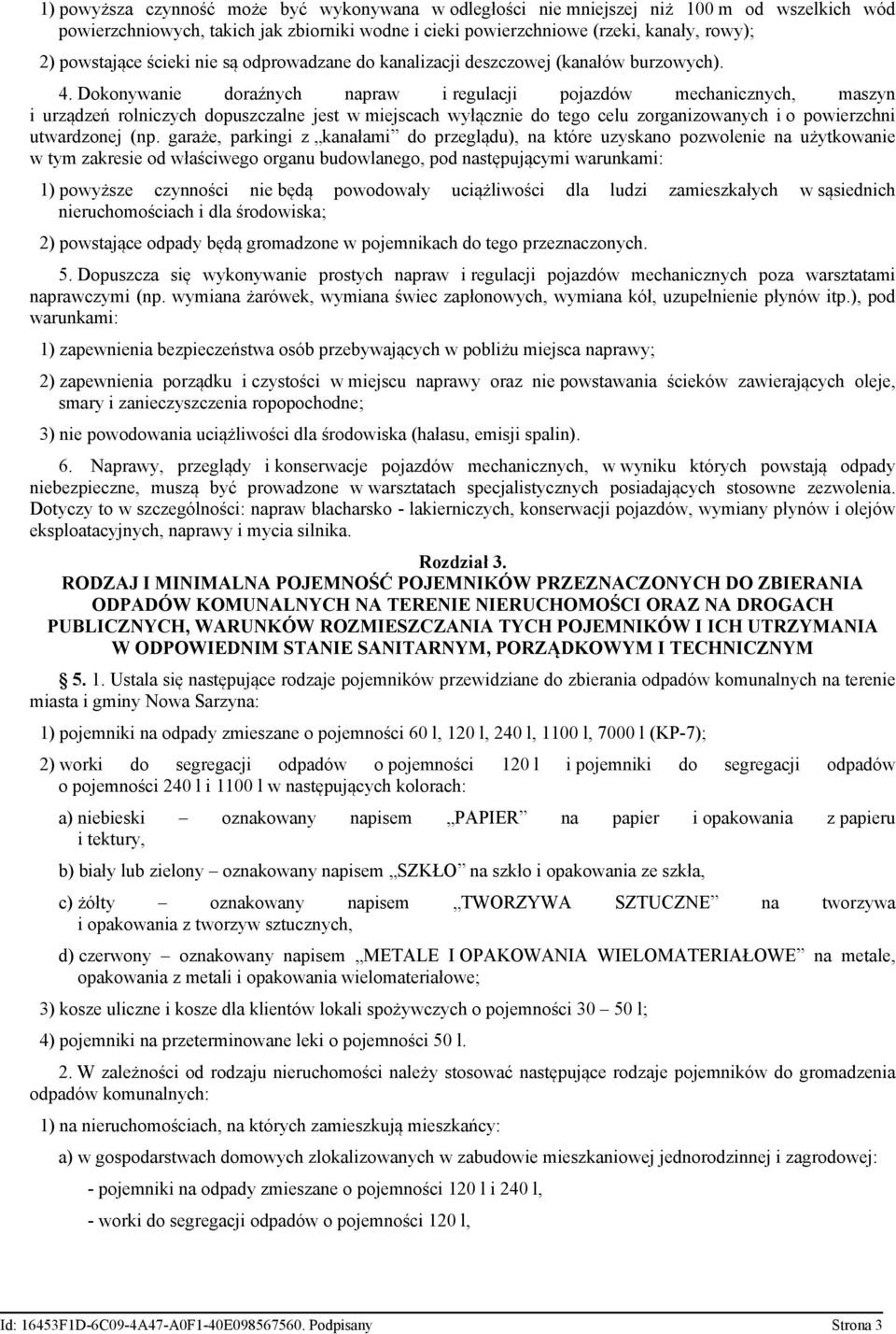 Dokonywanie doraźnych napraw i regulacji pojazdów mechanicznych, maszyn i urządzeń rolniczych dopuszczalne jest w miejscach wyłącznie do tego celu zorganizowanych i o powierzchni utwardzonej (np.