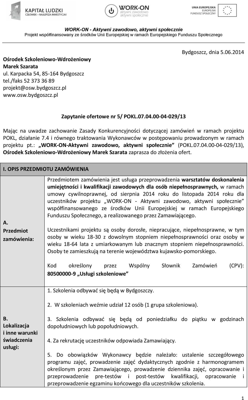 4 i równego traktowania Wykonawców w postępowaniu prowadzonym w ramach projektu pt.: WORK-ON-Aktywni zawodowo, aktywni społecznie (POKL.07.04.