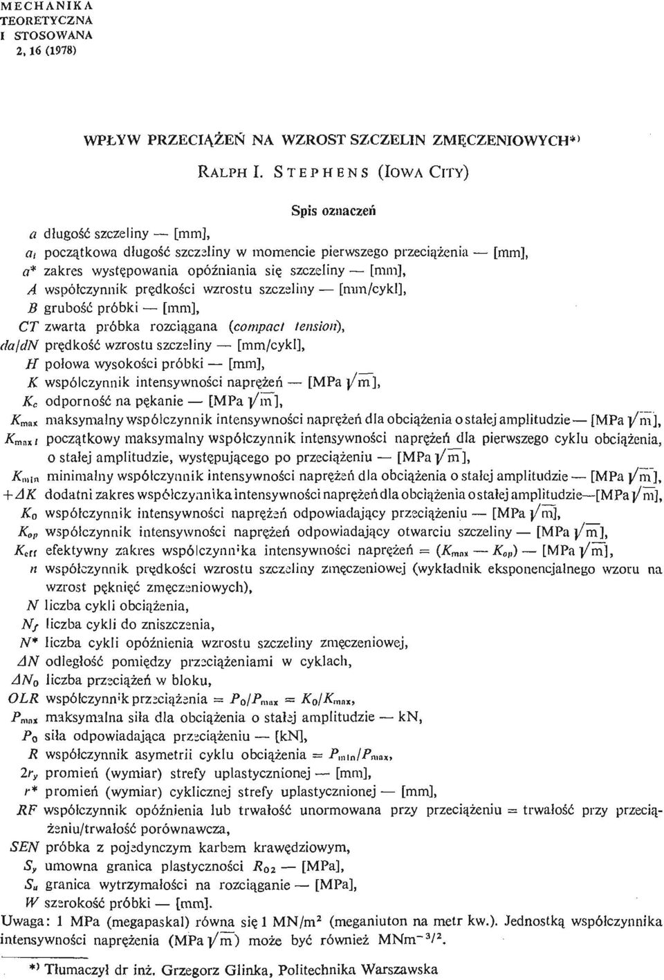[mm], A współczynnik prę dkośi c wzrostu szczsliny [mm/ cykl], B grubość próbki [mm], CT zwarta próbka rozcią gana (compact tension), dalcin prę dkość wzrostu szczsliny [mm/ cykl], H połowa wysokoś