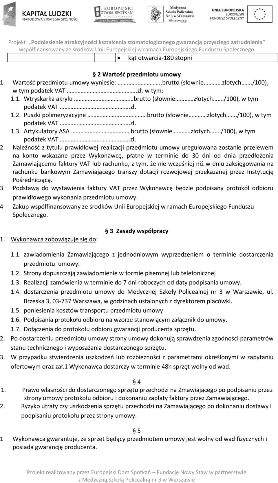 1.2. Puszki polimeryzacyjne brutto (słownie złotych. 1.3. Artykulatory ASA brutto (słownie złotych.