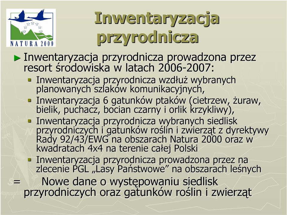 przyrodnicza wybranych siedlisk przyrodniczych i gatunków w roślin i zwierząt t z dyrektywy Rady 92/43/EWG na obszarach Natura 2000 oraz w kwadratach 4x4 na terenie całej