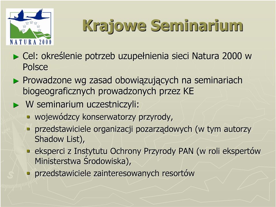 wojewódzcy konserwatorzy przyrody, przedstawiciele organizacji pozarządowych (w tym autorzy Shadow List),