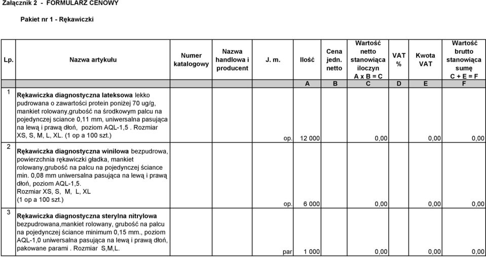 pojedynczej sciance 0,11 mm, uniwersalna pasująca na lewą i prawą dłoń, poziom AQL-1,5. Rozmiar XS, S, M, L, XL. (1 op a 100 szt.) op.