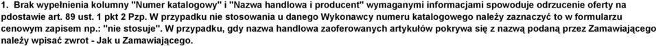 W przypadku nie stosowania u danego Wykonawcy numeru katalogowego należy zaznaczyć to w formularzu cenowym