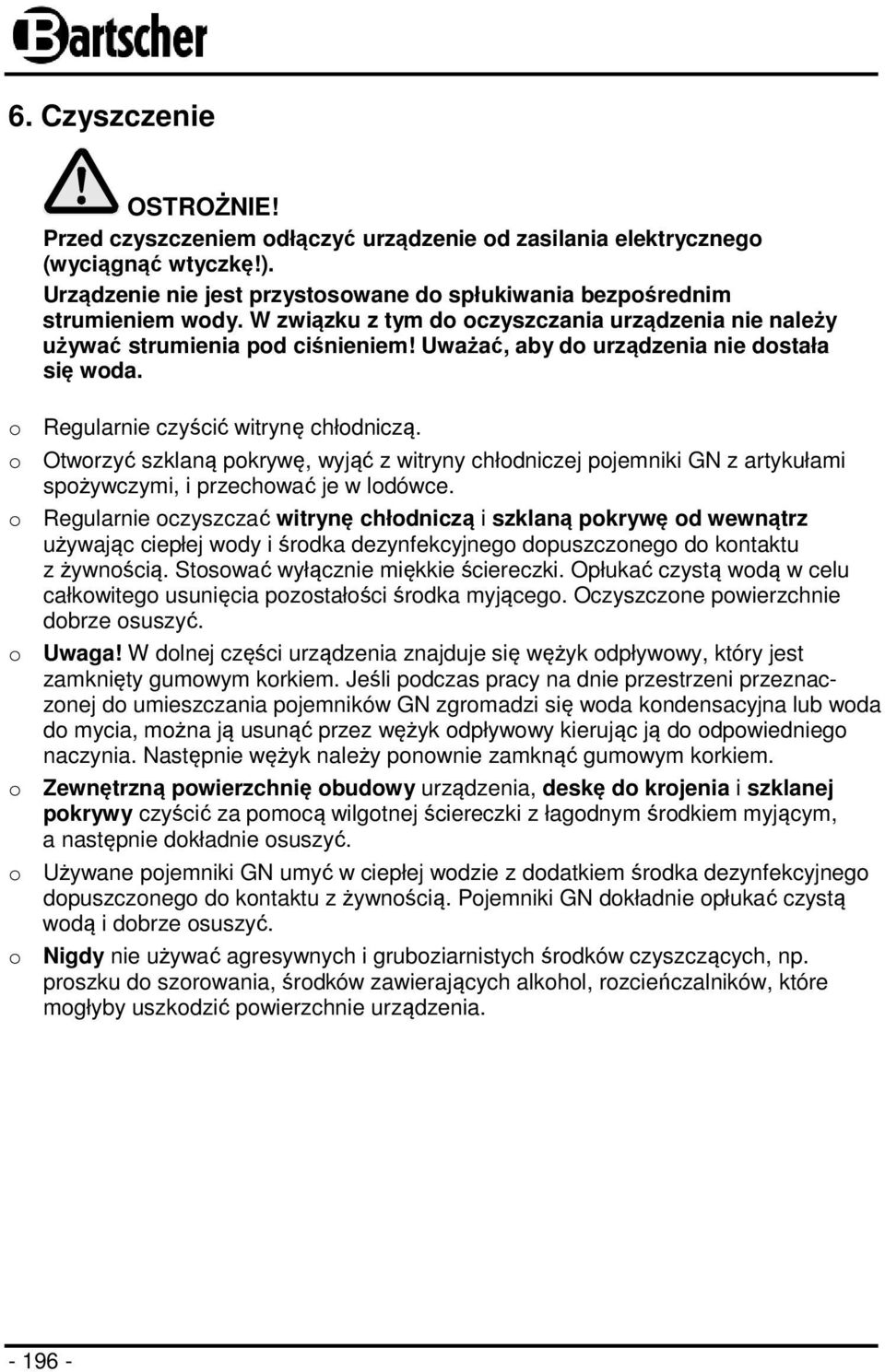 o Otworzyć szklaną pokrywę, wyjąć z witryny chłodniczej pojemniki GN z artykułami spożywczymi, i przechować je w lodówce.