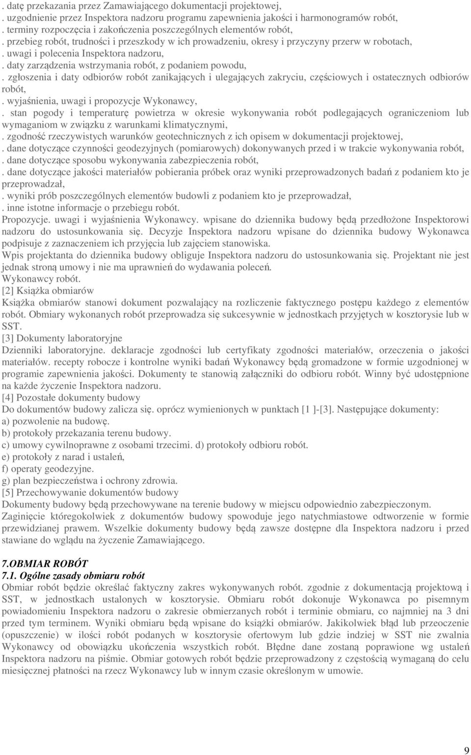 uwagi i polecenia Inspektora nadzoru,. daty zarządzenia wstrzymania robót, z podaniem powodu,.