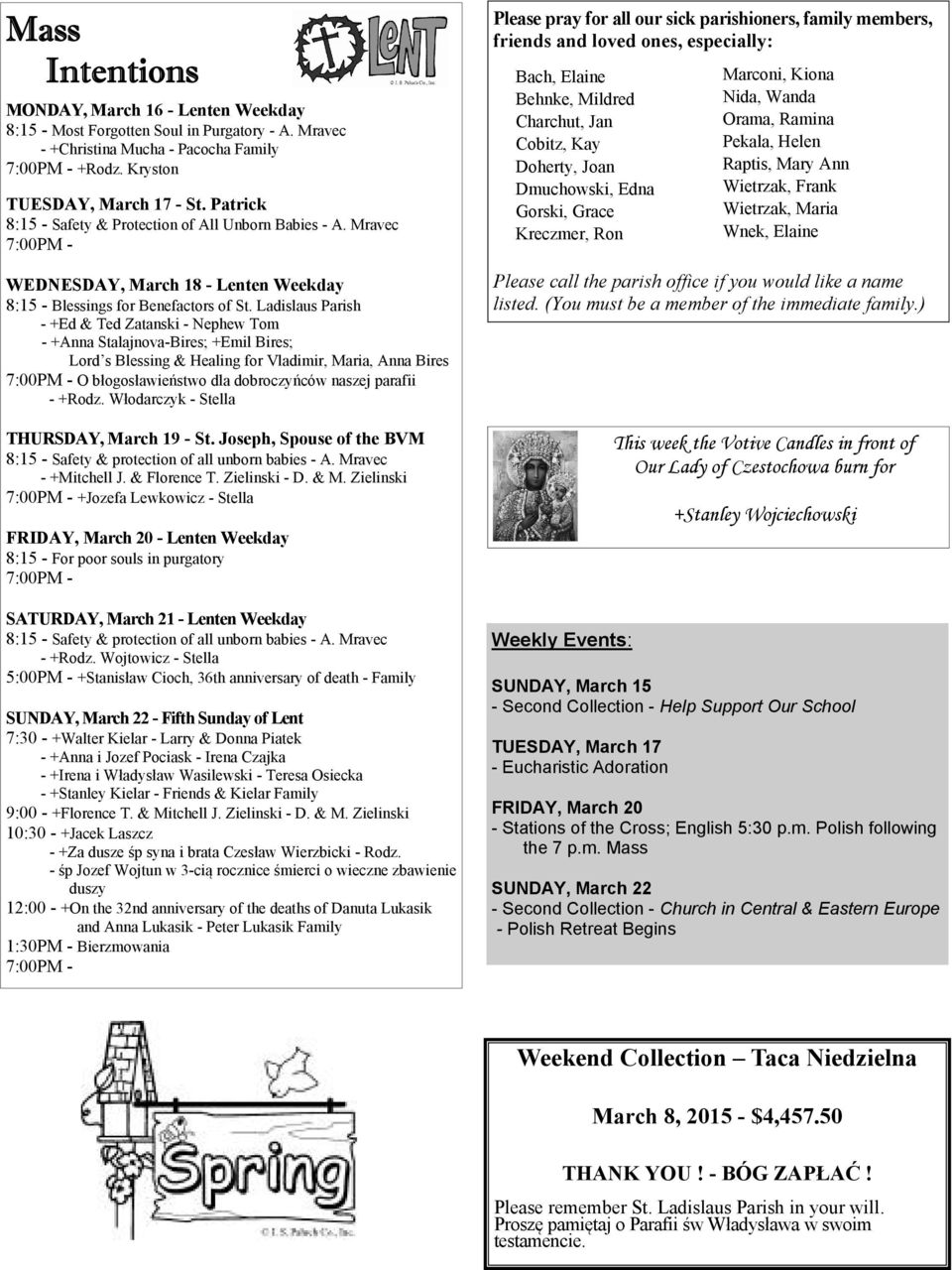 Ladislaus Parish - +Ed & Ted Zatanski - Nephew Tom - +Anna Stalajnova-Bires; +Emil Bires; Lord s Blessing & Healing for Vladimir, Maria, Anna Bires 7:00PM - O błogosławieństwo dla dobroczyńców naszej