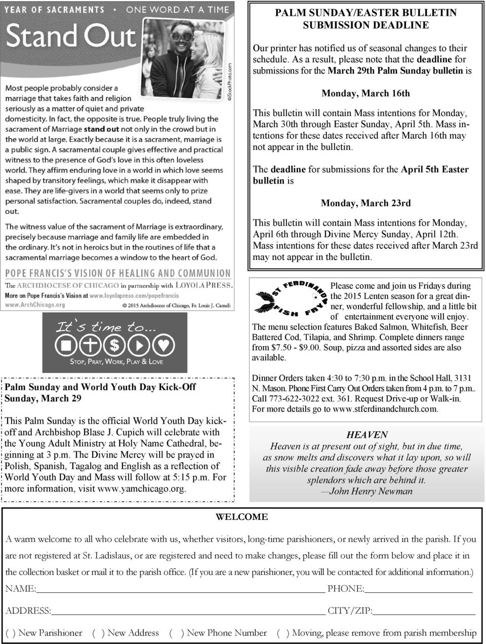 April 5th. Mass intentions for these dates received after March 16th may not appear in the bulletin.