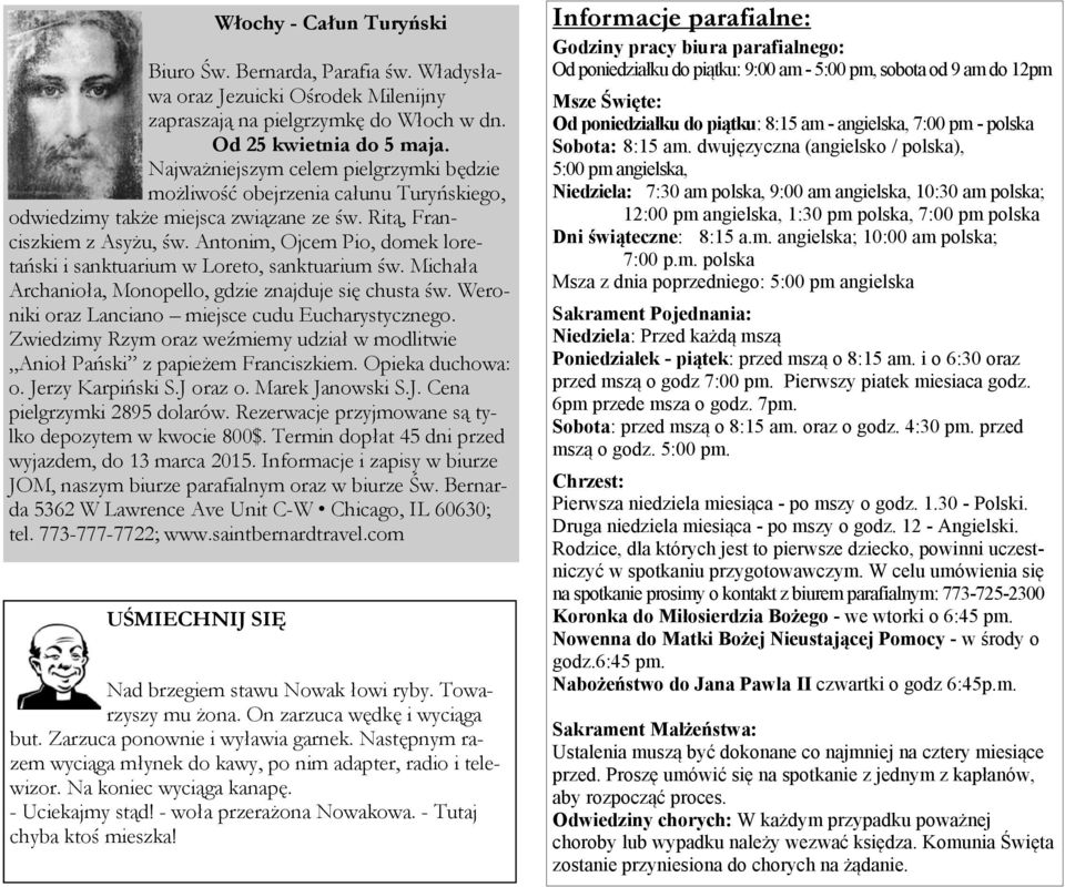 Antonim, Ojcem Pio, domek loretański i sanktuarium w Loreto, sanktuarium św. Michała Archanioła, Monopello, gdzie znajduje się chusta św. Weroniki oraz Lanciano miejsce cudu Eucharystycznego.
