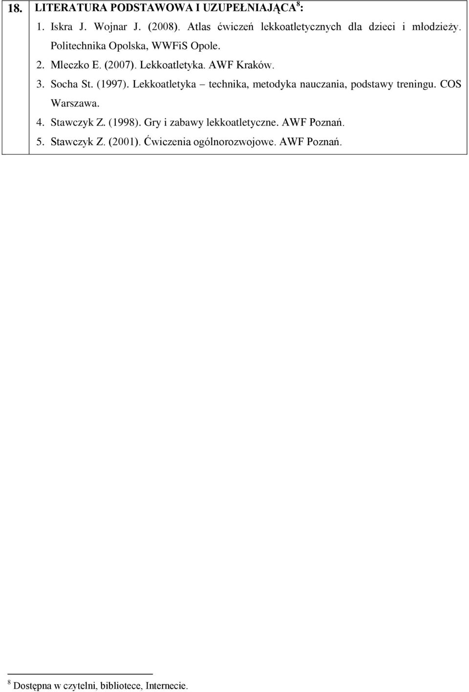 Lekkoatletyka. AWF Kraków. 3. Socha St. (1997). Lekkoatletyka technika, metodyka nauczania, podstawy treningu.